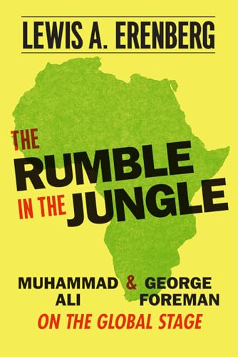 Stock image for The Rumble in the Jungle : Muhammad Ali and George Foreman on the Global Stage for sale by Better World Books: West