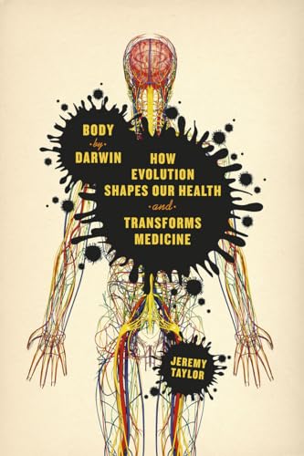 Stock image for Body by Darwin : How Evolution Shapes Our Health and Transforms Medicine for sale by Better World Books