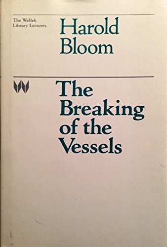 9780226060439: The Breaking of the Vessels (Wellek Library Lectures at the University of California, Irvine)