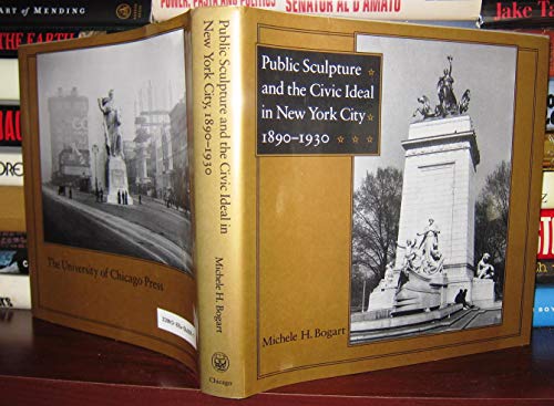 Public sculpture and the civic ideal in New York City, 1890-1930, With many illustrations, - Bogart, Michele H.