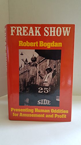 9780226063119: Freak Show: Presenting Human Oddities for Amusement and Profit