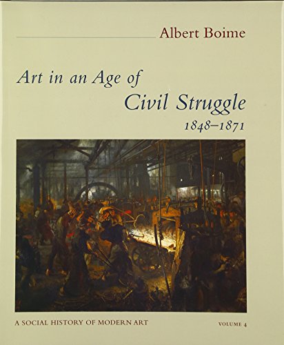 Art in an Age of Civil Struggle 1848-1871 (A Social History of Modern Art, Volume 4)