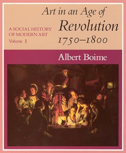Stock image for A Social History of Modern Art, Volume 1 : Art in an Age of Revolution, 1750-1800 for sale by Better World Books
