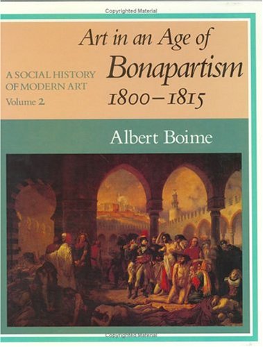 Beispielbild fr A Social History of Modern Art, Volume 2 : Art in an Age of Bonapartism, 1800-1815 zum Verkauf von Better World Books