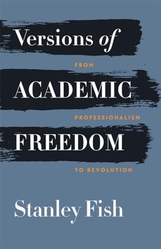 Beispielbild fr Versions of Academic Freedom : From Professionalism to Revolution zum Verkauf von Better World Books: West