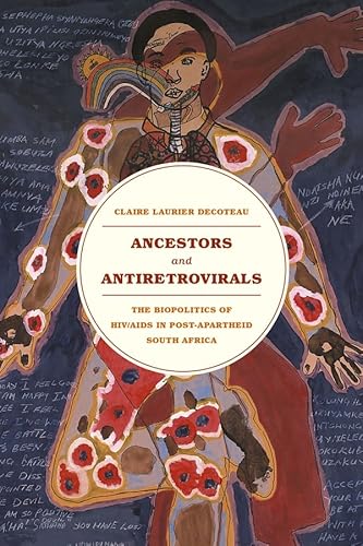 9780226064451: Ancestors and Antiretrovirals – The Bio–Politics of HIV/AIDS in Post–Apartheid South Africa