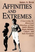 9780226064611: Affinities and Extremes: Crisscrossing the Bittersweet Ethnology of East Indies History, Hindu-Balinese Culture, and Indo-European Allure