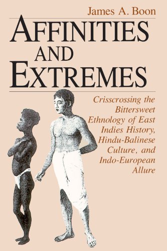 Imagen de archivo de Affinities and Extremes: Crisscrossing the Bittersweet Ethnology of East Indies History, Hindu-Balinese Culture, and Indo-European Allure a la venta por Wonder Book