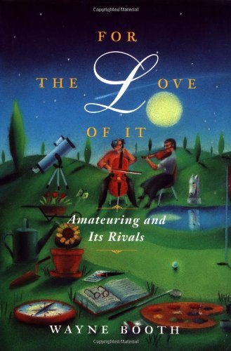 Stock image for For the Love of It: Amateuring and Its Rivals for sale by Wonder Book