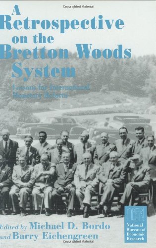 Imagen de archivo de A Retrospective on the Bretton Woods System: Lessons for International Monetary Reform (National Bureau of Economic Research Project Report) a la venta por Open Books