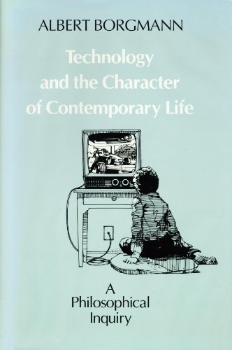 Beispielbild fr Technology and the character of contemporary life : a philosophical inquiry. zum Verkauf von Kloof Booksellers & Scientia Verlag
