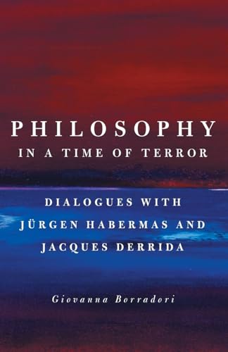 9780226066660: Philosophy in a Time of Terror: Dialogues with Jurgen Habermas and Jacques Derrida
