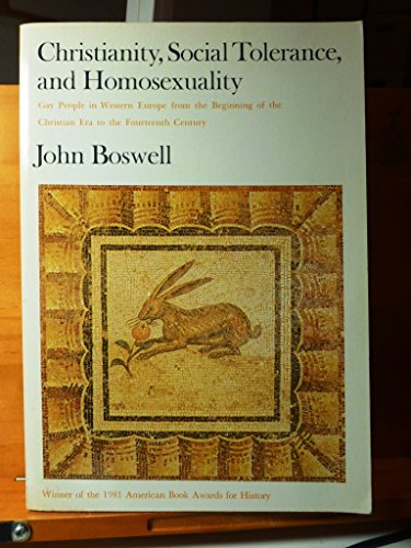 Christianity, Social Tolerance, and Homosexuality: Gay People in Western Europe from the Beginning of the Christian Era to the Fourteenth Century - Boswell, John