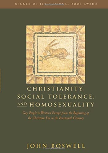 9780226067117: Christianity, Social Tolerance, and Homosexuality: Gay People in Western Europe from the Beginning of the Christian Era to the Fourteenth Century: Gay ... of the Christian Era to the 14th Century