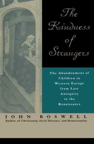 Stock image for The Kindness of Strangers: The Abandonment of Children in Western Europe from Late Antiquity to the Renaissance for sale by HPB Inc.