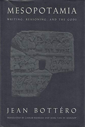 Mesopotamia: Writing, Reasoning, and the Gods (9780226067261) by BottÃ©ro, Jean