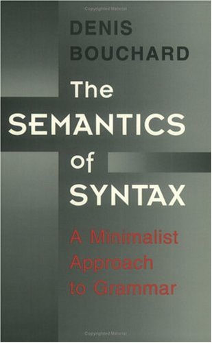 The Semantics of Syntax: A Minimalist Approach to Grammar