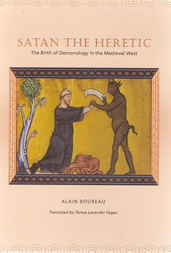 9780226067483: Satan the Heretic: The Birth of Demonology in the Medieval West