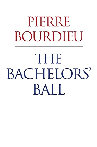 9780226067506: The Bachelors' Ball: The Crisis of Peasant Society in Bearn