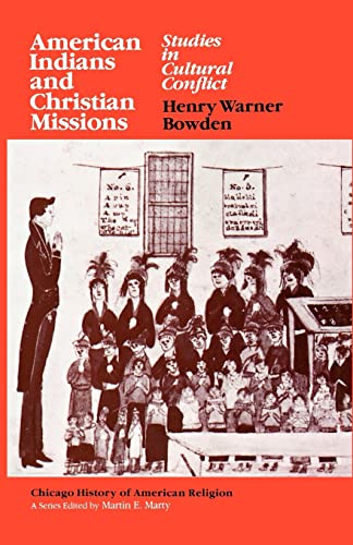 American Indians and Christian Missions. Studies in Cultural Conflict. - BOWDEN, HENRY WARNER
