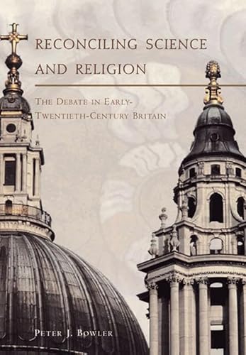 9780226068589: Reconciling Science & Religion – The Debate in Early Twentieth–Century Britain (Science & its Conceptual Foundations Series SCF)