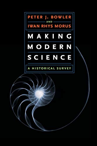Making Modern Science: A Historical Survey - Bowler, Peter J.; Morus, Iwan Rhys