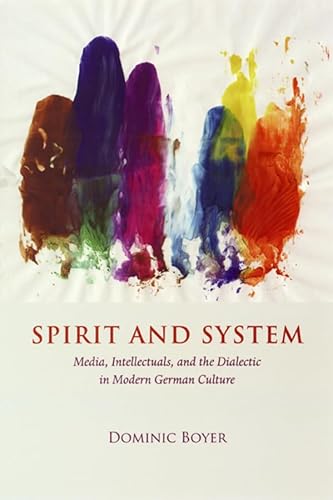 9780226068909: Spirit and System – Media, Intellectuals, and the Dialetic in Modern German Culture: Media, Intellectuals, and the Dialectic in Modern German Culture