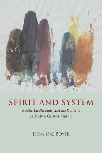 9780226068916: Spirit and System: Media, Intellectuals, and the Dialectic in Modern German Culture