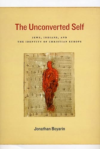 9780226069197: The Unconverted Self – Jews, Indians, and the Identity of Christian Europe