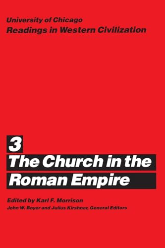 University of Chicago Readings in Western Civilization, Volume 3: The Church in the Roman Empire (Volume 3)