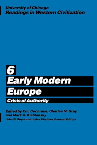 Imagen de archivo de University of Chicago Readings in Western Civilization, Volume 6: Early Modern Europe: Crisis of Authority (Volume 6) a la venta por SecondSale