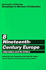 Imagen de archivo de University of Chicago Readings in Western Civilization, Volume 8: Nineteenth-Century Europe: Liberalism and its Critics (Volume 8) a la venta por HPB-Red