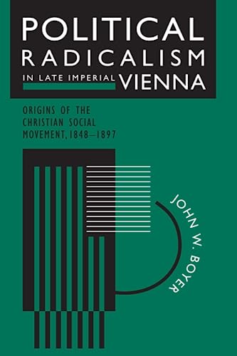 9780226069562: Political Radicalism in Late Imperial Vienna: Origins of the Christian Social Movement, 1848-1897