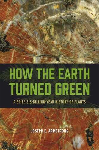 Stock image for How the Earth Turned Green: A Brief 3.8-Billion-Year History of Plants for sale by HPB-Red