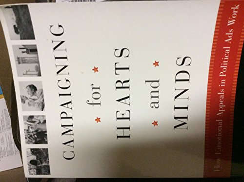 Beispielbild fr Campaigning for Hearts and Minds: How Emotional Appeals in Political Ads Work (Studies in Communication, Media, and Public Opinion) zum Verkauf von Wonder Book