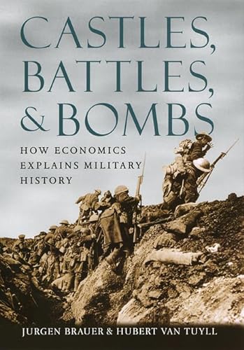 Beispielbild fr Castles, Battles, and Bombs : How Economics Explains Military History zum Verkauf von Better World Books
