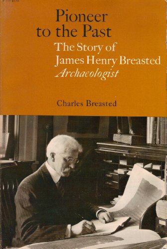 Beispielbild fr Pioneer to the Past the Story of James Henry Breasted, Archaeologist zum Verkauf von Wonder Book