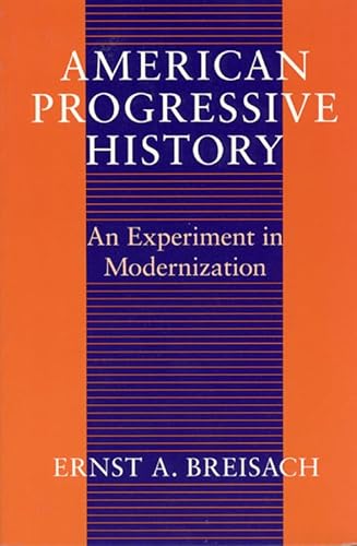 Beispielbild fr American Progressive History: An Experiment in Modernization (Studies in Communication, Media, and Public Opinion) zum Verkauf von Wonder Book