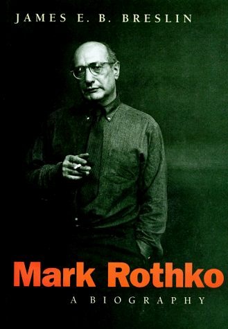 Mark Rothko – a Biography - Breslin, J. E.