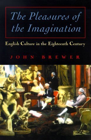 Beispielbild fr The Pleasures of the Imagination : English Culture in the Eighteenth Century zum Verkauf von Better World Books