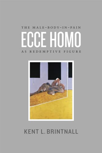 9780226074702: Ecce Homo: The Male-Body-in-Pain as Redemptive Figure