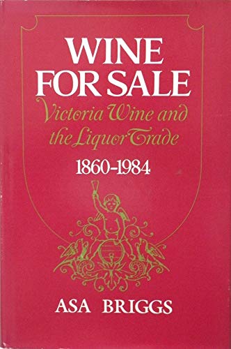 Stock image for Wine for Sale : Victoria Wine and the Liquor Trade, 1860-1984 for sale by Better World Books