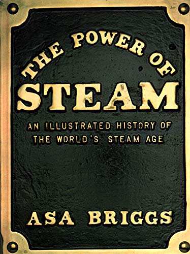 Imagen de archivo de The Power of Steam: An Illustrated History of the World's Steam Age a la venta por Wonder Book