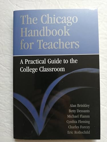 Stock image for The Chicago Handbook for Teachers: A Practical Guide to the College Classroom (Chicago Guides to Academic Life) for sale by SecondSale