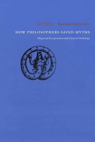 Imagen de archivo de How Philosophers Saved Myths : Allegorical Interpretation and Classical Mythology a la venta por Better World Books: West