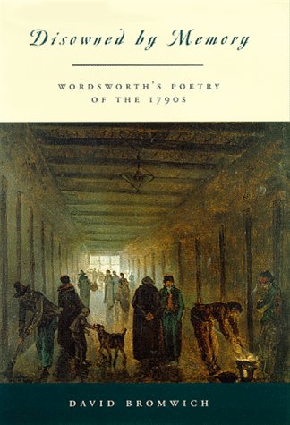 Imagen de archivo de Disowned by Memory : Wordsworth's Poetry of The 1790s a la venta por Better World Books