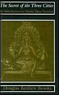 9780226075693: The Secret of the Three Cities: An Introduction to Hindu Sakta Tantrism