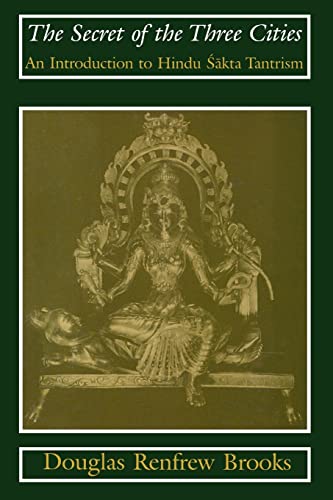 9780226075709: The Secret of the Three Cities: An Introduction to Hindu Sakta Tantrism