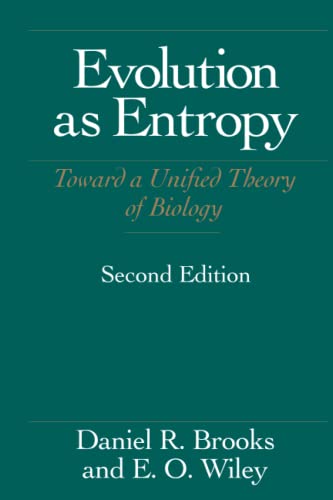 Evolution As Entropy (Science and Its Conceptual Foundations series) (9780226075747) by Brooks, Daniel R.; Wiley, E. O.
