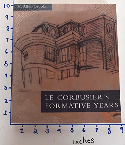 

Le Corbusier's Formative Years: Charles-Edouard Jeanneret at La Chaux-de-Fonds